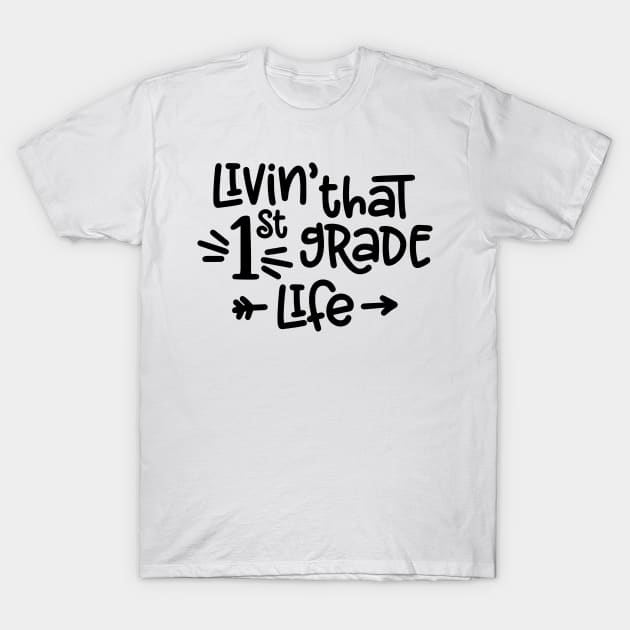 Livin' That 1st Grade Life Funny Kids Back to School T-Shirt by ThreadSupreme